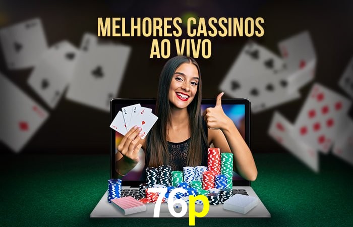 Descubra o Mundo do Cassino Online com 76p